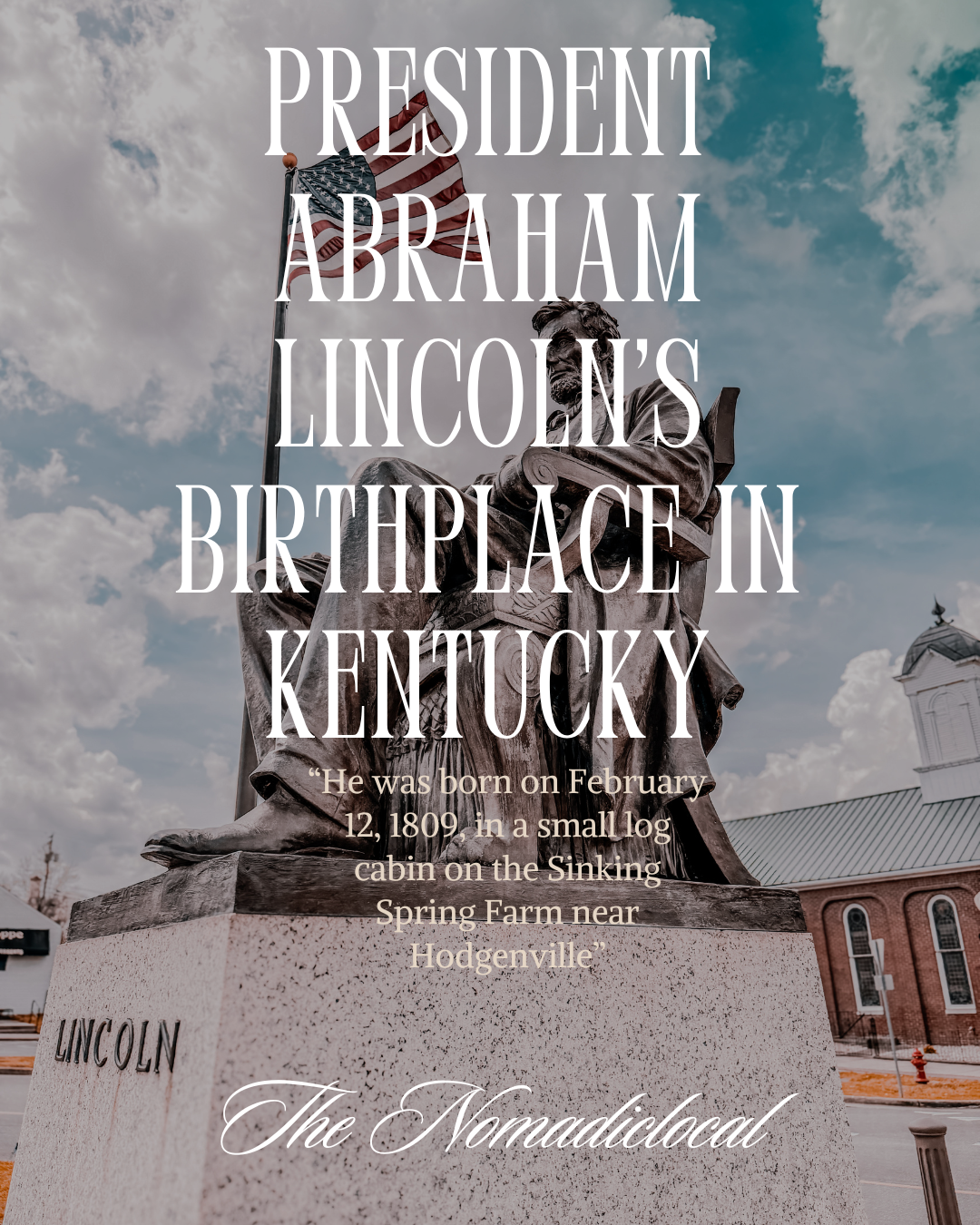 President Abraham Lincoln’s Birthplace in Kentucky