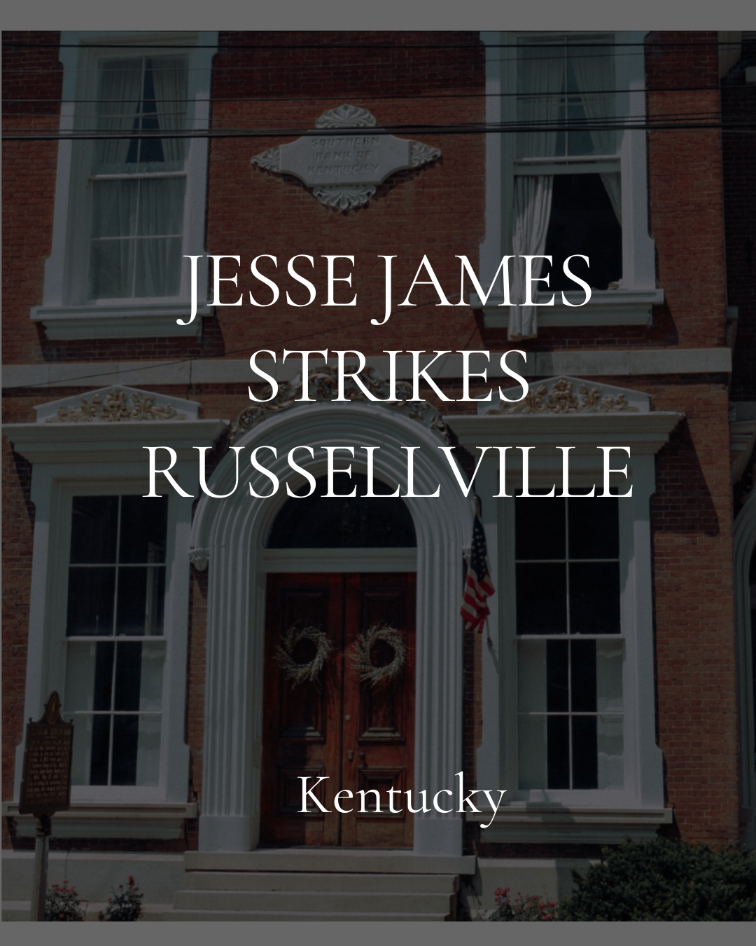 Jesse James Strikes Russellville: The 1868 Robbery of the Southern Bank of Kentucky