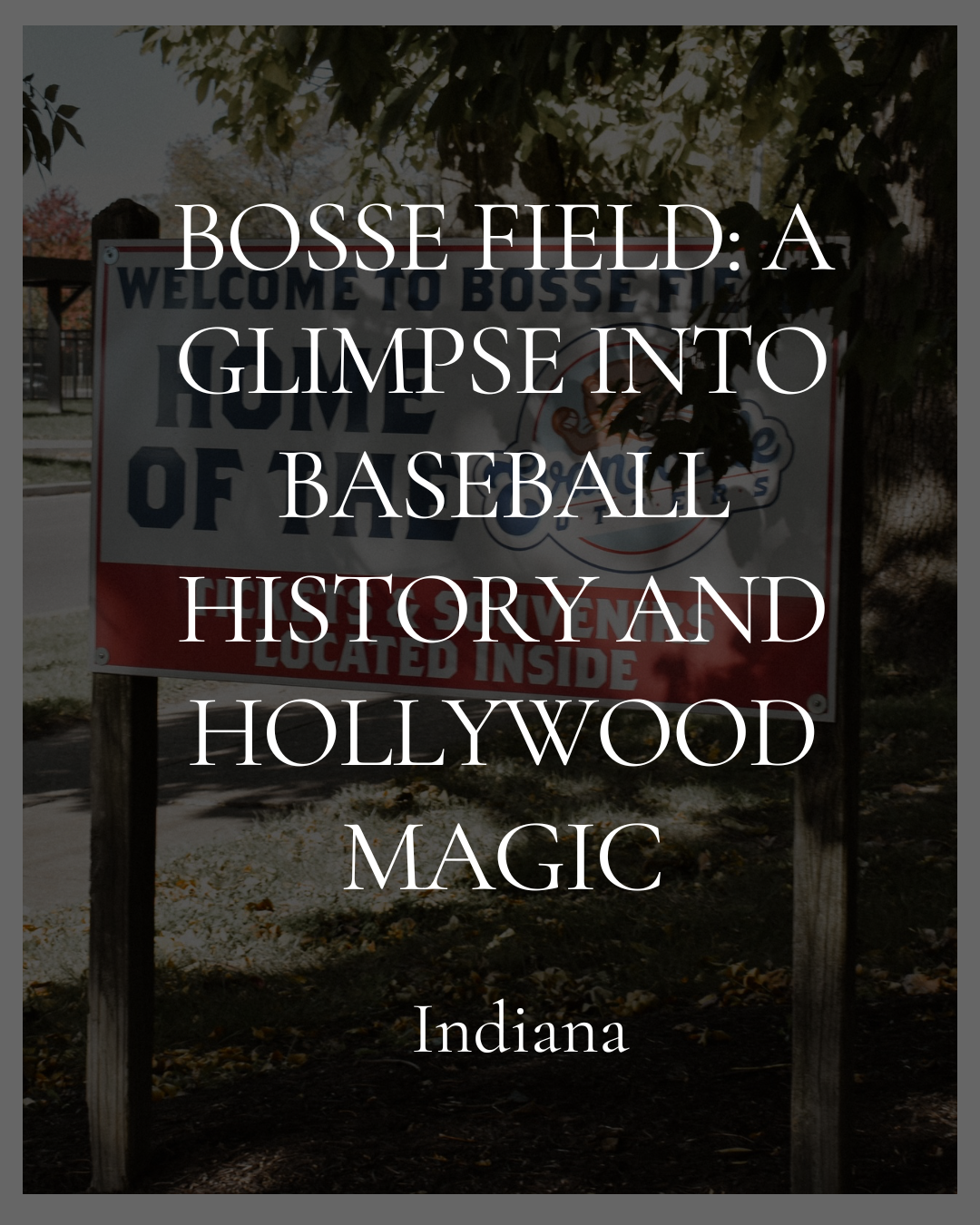 Bosse Field: A Glimpse Into Baseball History and Hollywood Magic