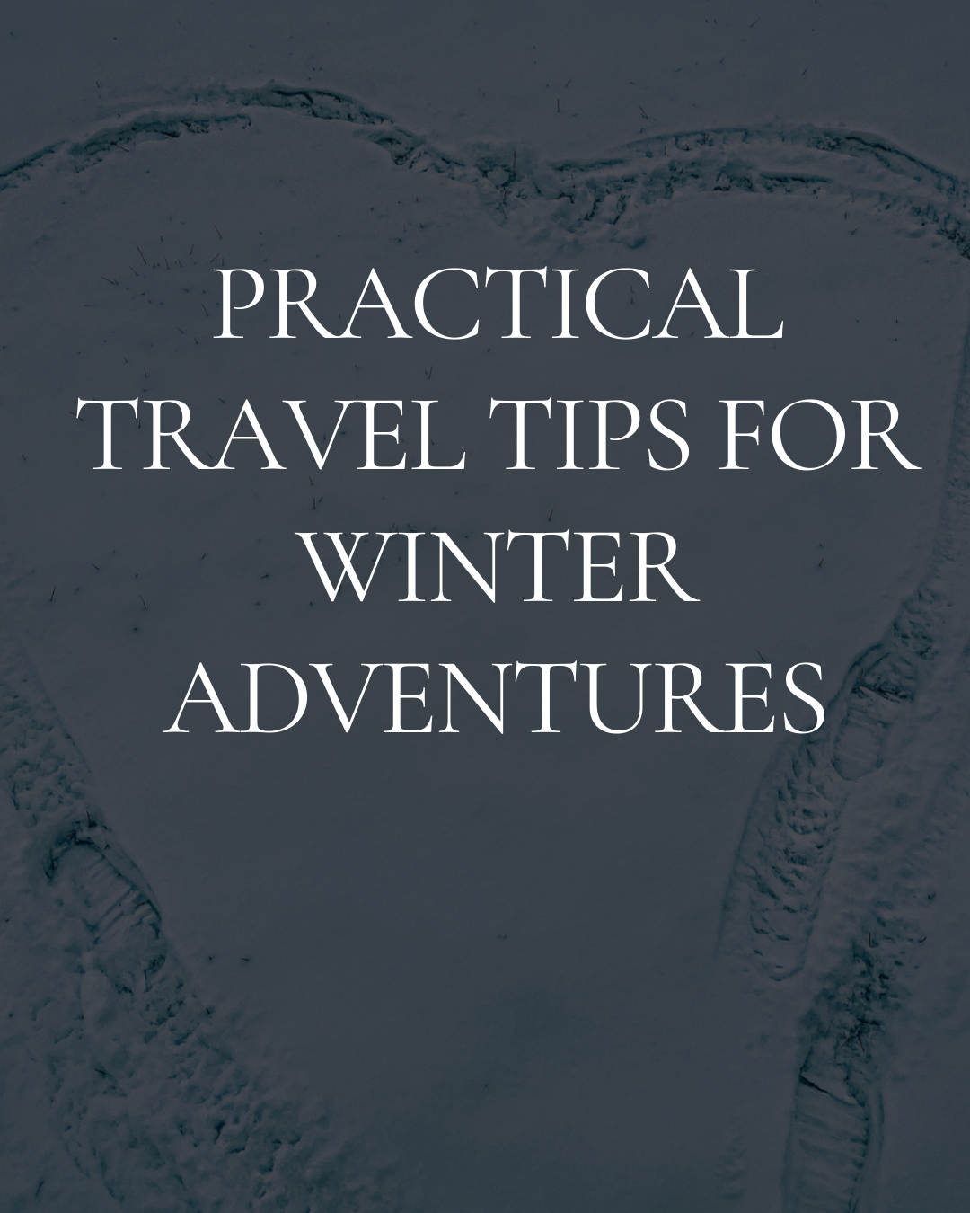 Practical Travel tips for Winter Adventures