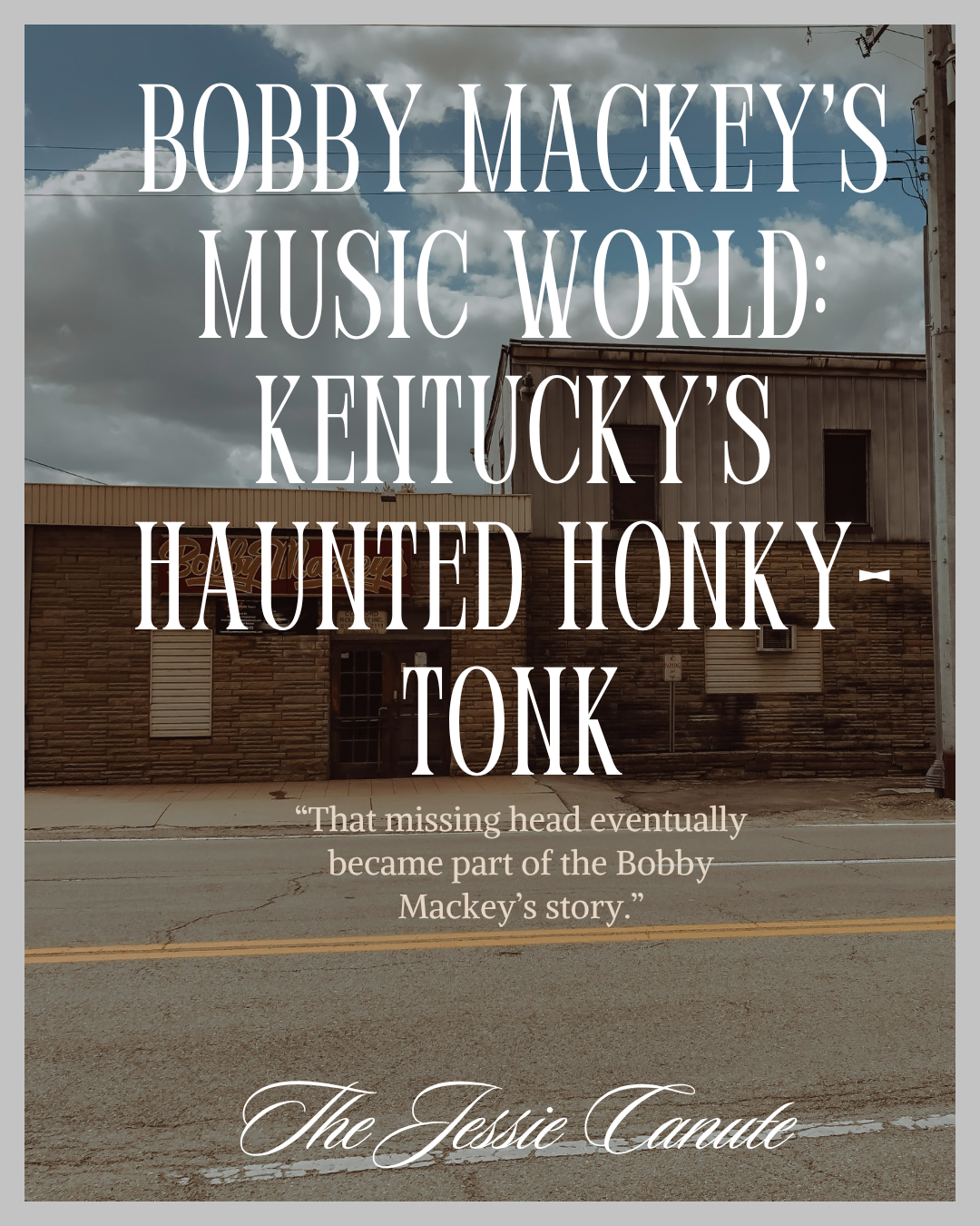 Bobby Mackey’s Music World: Kentucky’s Haunted Honky-Tonk